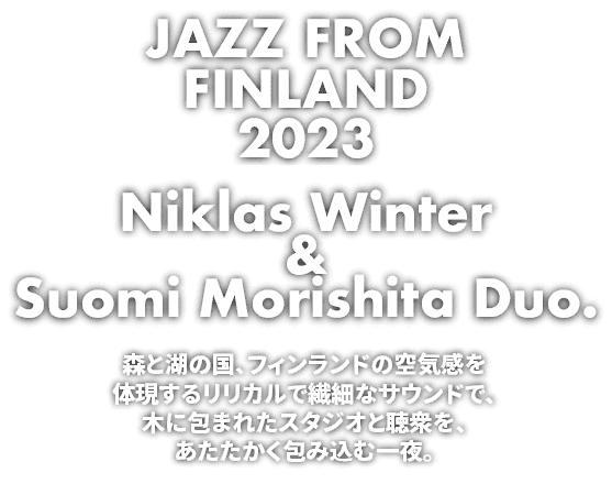 JAZZ FROM FINLAND 2023 Niklas Winter & Suomi Morishita Duo.